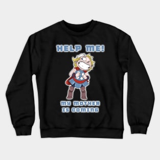 Help! My mother is coming! Crewneck Sweatshirt